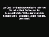 Low Carb - Die Ernährungsrevolution: So kochen Sie sich schlank. Der Weg aus der Kohlenhydratfalle.