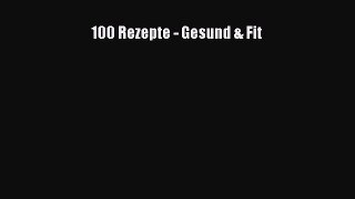 100 Rezepte - Gesund & Fit PDF Ebook herunterladen gratis