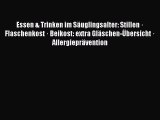 [Read] Essen & Trinken im Säuglingsalter: Stillen · Flaschenkost · Beikost: extra Gläschen-Übersicht