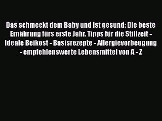 Download Video: [PDF] Das schmeckt dem Baby und ist gesund: Die beste Ernährung fürs erste Jahr. Tipps für