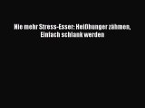 Nie mehr Stress-Esser: Heißhunger zähmen Einfach schlank werden PDF Ebook Download Free Deutsch
