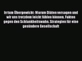 Irrtum Übergewicht: Warum Diäten versagen und wir uns trotzdem leicht fühlen können. Fakten