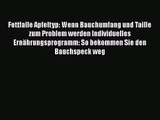 [PDF] Fettfalle Apfeltyp: Wenn Bauchumfang und Taille zum Problem werden Individuelles Ernährungsprogramm: