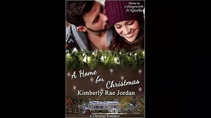 A Home for Christmas A Christian Romance novella by Kimberly Rae Jordan FREE PDF
