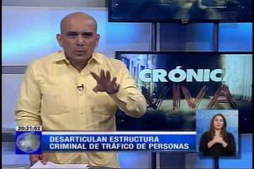 Crónica Viva -  Desarticulan estructura criminal de tráfico de personas