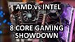Eight Core Gaming PC Showdown - AMD vs Intel!