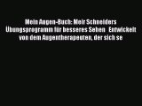 [PDF Download] Mein Augen-Buch: Meir Schneiders Übungsprogramm für besseres Sehen   Entwickelt