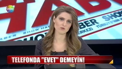 Telefon da Konuşurken Evet Demeyin Dikkatli olun