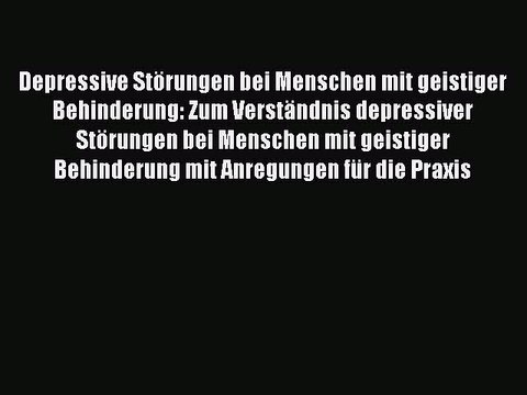 Depressive Störungen bei Menschen mit geistiger Behinderung: Zum Verständnis depressiver Störungen