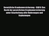 [PDF Download] Gesetzliche Krankenversicherung - SGB V: Das Recht der gesetzlichen Krankenversicherung