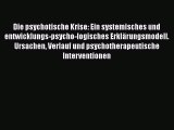 Die psychotische Krise: Ein systemisches und entwicklungs-psycho-logisches Erklärungsmodell.