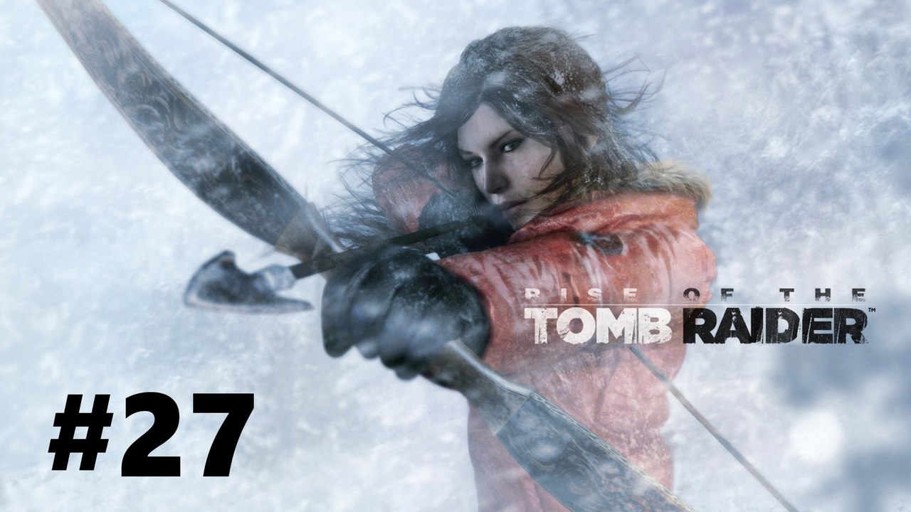 Let's Play Rise of the Tomb Raider #27