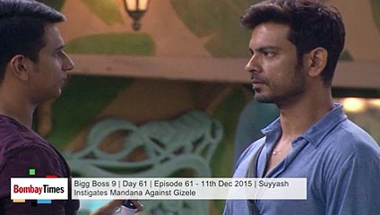 Bigg Boss 9 _ Day 61 _ Episode 61 - 11th Dec 2015 _ Suyyash Instigates Mandana Against Gizele