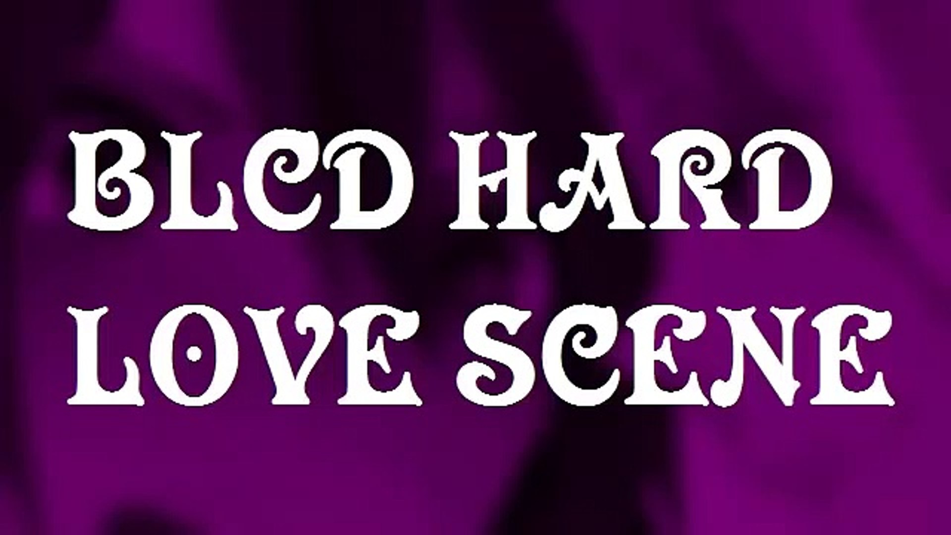 Blcd Hard Love Scene 043 Dailymotion Video