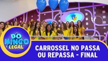 Passa Ou Repassa - Carrossel - Final