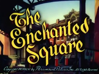 1947 THE ENCHANTED SQUARE - FAMOUS STUDIOS CARTOON