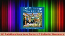 Download  Oil Paintings from Your Garden A Guide for Beginners EBooks Online