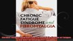 Chronic Fatigue Syndrome and Fibromyalgia Causes of Fatigue Pain and Fibromyalgia