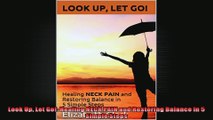 Look Up Let Go Healing NECK PAIN and Restoring Balance in 5 Simple Steps