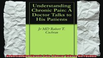 Understanding Chronic Pain A Doctor Talks to His Patients