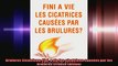 Brulures Cicatrices Fini  a vie les cicatrices causées par les brulures French Edition