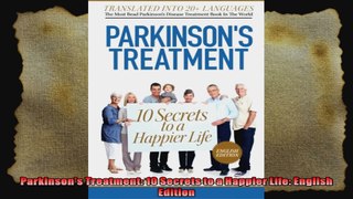 Parkinsons Treatment 10 Secrets to a Happier Life English Edition