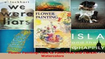Read  Flower Painting How to Paint Free and Vibrant Watercolors PDF Online