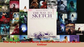 Read  The Way to Sketch With Special Reference to Water Colour Ebook Free