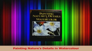 Download  Painting Natures Details in Watercolour PDF Online