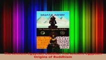 Download  The Ancient Egyptian Buddha The Ancient Egyptian Origins of Buddhism EBooks Online