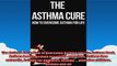 The Asthma Cure How to Overcome Asthma for Life Asthma Book Asthma books Asthma
