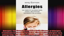 Allergies The Complete Allergies Guide Causes of Allergies Treatments for Common