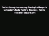 The Lectionary Commentary: Theological Exegesis for Sunday's Texts The First Readings:: The