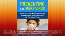 Preventing The Mers Virus What You Must Know About The Transmission And Prevention Of The