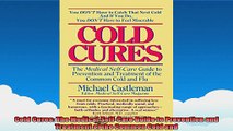 Cold Cures The Medical SelfCare Guide to Prevention and Treatment of the Common Cold and