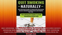 Quit Smoking The Ultimate Guide To Naturally Overcome Severe Smoking Addictions and