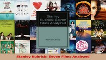 Read  Stanley Kubrick Seven Films Analyzed EBooks Online