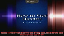 How to Stop Hiccups Discover the Hiccup Cure Learn How to Cure Hiccups Once and for All