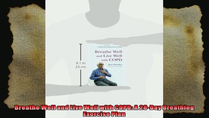 Breathe Well and Live Well with COPD A 28Day Breathing Exercise Plan