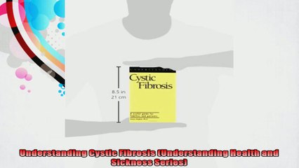 Understanding Cystic Fibrosis Understanding Health and Sickness Series