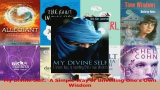 PDF Download  My Divine Self  A Simple Way of Unveiling Ones Own Wisdom PDF Online