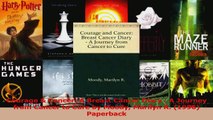 Read  Courage  Cancer A Breast Cancer Diary  A Journey from Cancer to Cure by Moody Marilyn Ebook Free