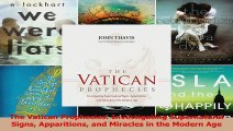 The Vatican Prophecies Investigating Supernatural Signs Apparitions and Miracles in the Read Online
