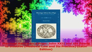 Marriage Advice for a Pope John XXII and the Power to Dissolve Medieval Law and Its Read Online