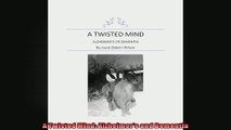 A Twisted Mind Alzheimers and Dementia