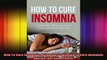 How To Cure Insomnia A StepByStep Guide To Cure Insomnia Quickly Get Bonus Here