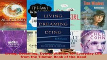 Read  Living Dreaming Dying Wisdom for Everyday Life from the Tibetan Book of the Dead EBooks Online