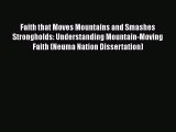 Faith that Moves Mountains and Smashes Strongholds: Understanding Mountain-Moving Faith (Neuma