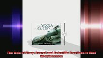 The Yoga of Sleep Sacred and Scientific Practices to Heal Sleeplessness