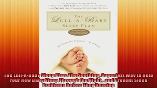 The LullABaby Sleep Plan The Soothing Superfast Way to Help Your New Baby Sleep Through